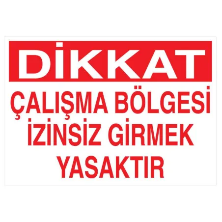 Dikkat Çalışma Bölgesi İzinsiz Girmek Yasaktır Tabelası