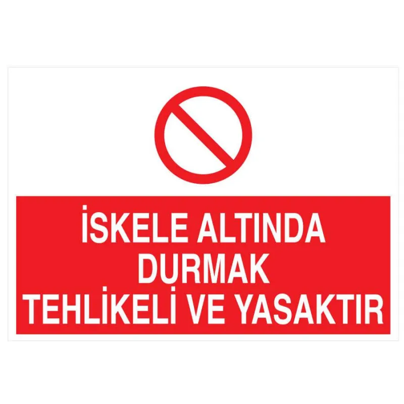 İskele Altında Durmak Tehlikeli Ve Yasaktır Levhası