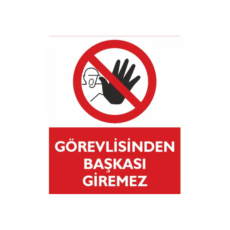 Görevliden Başkası Giremez Uyarı Levhası